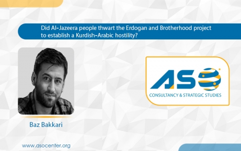 Did Al-Jazeera people thwart the Erdogan and Brotherhood project to establish a Kurdish-Arabic hostility?