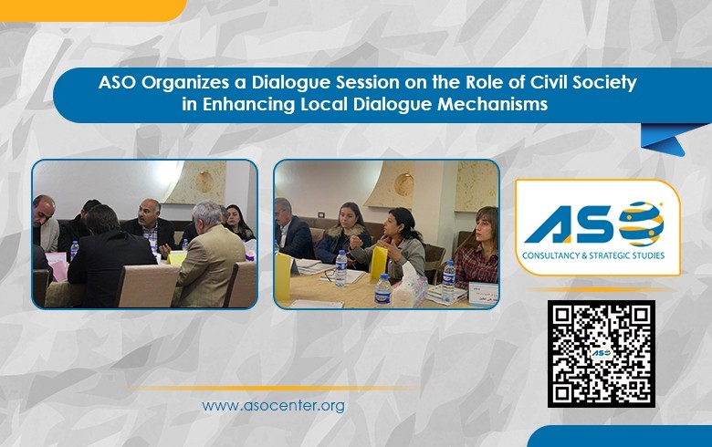 ASO Organizes a Dialogue Session On the Role of Civil Society in Enhancing Local Dialogue Mechanisms