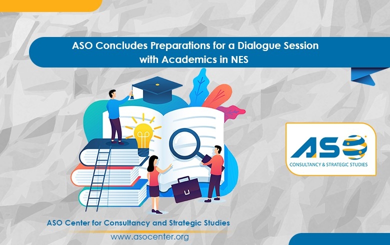 ASO Concludes Preparations for a Dialogue Session with Academics in NES
